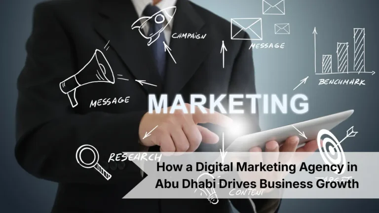 How a Digital Marketing Agency in Abu Dhabi Drives Business Growth